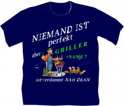 Grillen Niemand ist perfekt Grillshirt Männertsshirt Partygag Grill und Chill