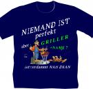 Grillen Niemand ist perfekt Grillshirt Männertsshirt Partygag Grill und Chill